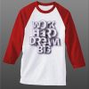 Work Hard Dream White Red Raglan T shirts