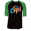 You Can Black Green Raglan T shirts