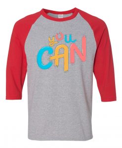 You Can Black Grey Red Raglan T shirts