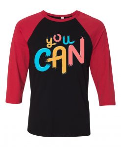 You Can Black Red Raglan T shirts