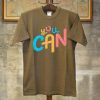 You Can Brown T Shirts