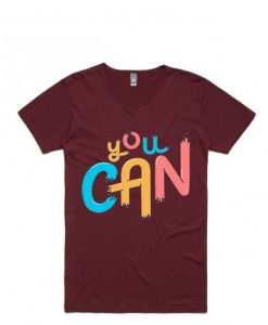 You Can Maroon T shirts