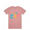 You Can Pink T shirts