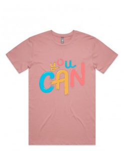 You Can Pink T shirts