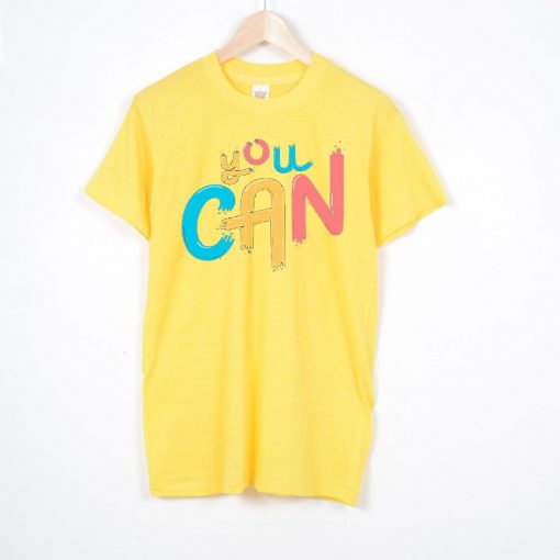 You Can Yellow T shirts