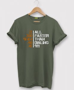 All Faster Than Dialing 911 Gun Men's Tactical Green Army T shirts