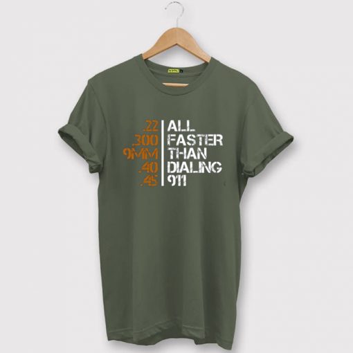 All Faster Than Dialing 911 Gun Men's Tactical Green Army T shirts