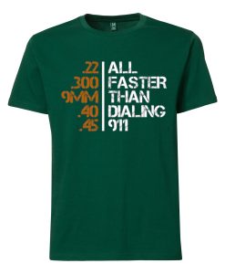 All Faster Than Dialing 911 Gun Men's Tactical Green T shirts