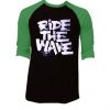 Ride The Wafe Black Green Raglan T shirts