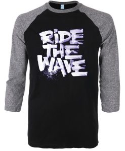 Ride The Wafe Black Grey Raglan T shirts