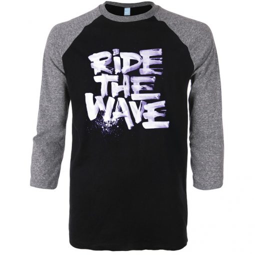 Ride The Wafe Black Grey Raglan T shirts