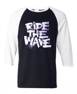 Ride The Wafe Black White Raglan T shirts