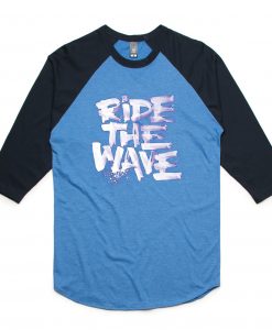 Ride The Wafe Blue Black Raglan T shirts