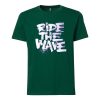 Ride The Wafe Green T shirts