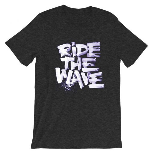 Ride The Wafe Grey Asphalt T shirts