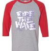 Ride The Wafe Grey Red Raglan T shirts