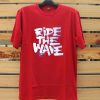 Ride The Wafe Red T shirts