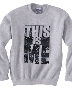 This Is Me Grey Sweatshirts