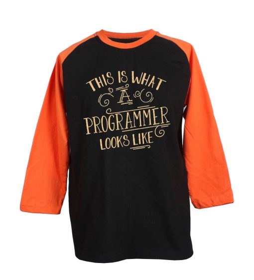 This Is What A Programmer Looks Like Black Orange Raglan T shirts