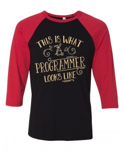 This Is What A Programmer Looks Like Black Red Raglan T shirts