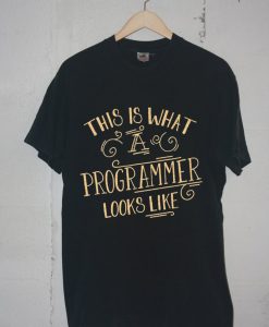 This Is What A Programmer Looks Like Black T shirts