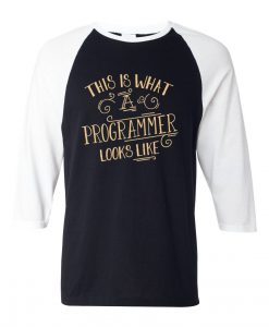 This Is What A Programmer Looks Like Black White Raglan T shirts