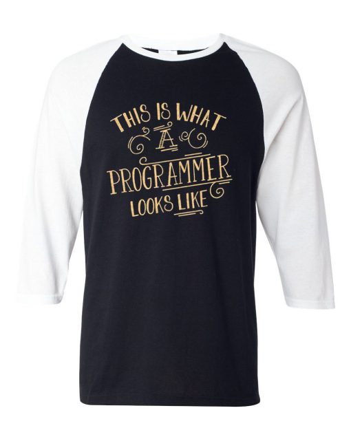 This Is What A Programmer Looks Like Black White Raglan T shirts