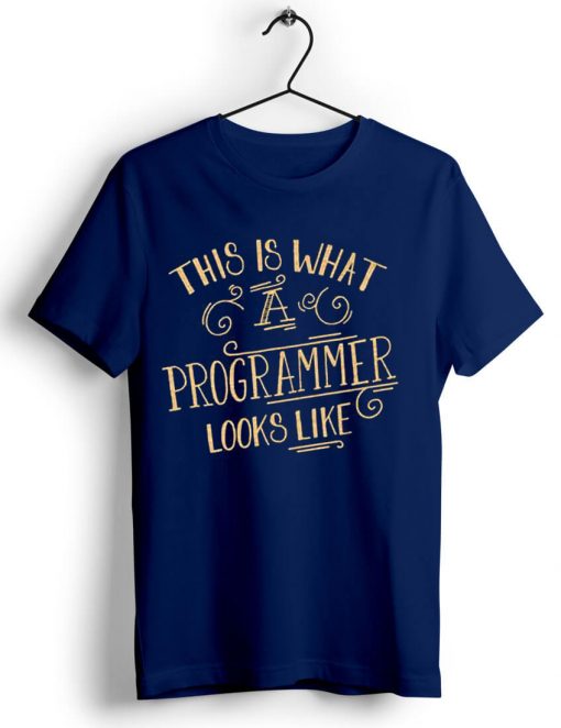 This Is What A Programmer Looks Like Blue Navy T shirts