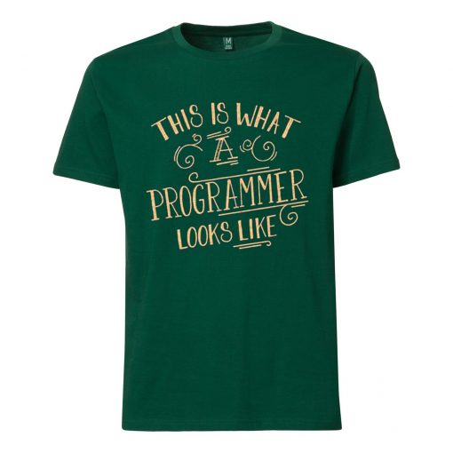 This Is What A Programmer Looks Like Green T shirts