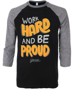 Work Hard And Be Proud Black Grey Raglan T shirts