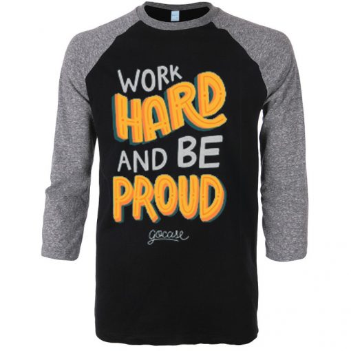 Work Hard And Be Proud Black Grey Raglan T shirts