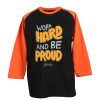 Work Hard And Be Proud Black Orange Raglan T shirts