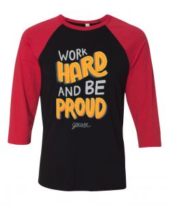 Work Hard And Be Proud Black Red Raglan T shirts