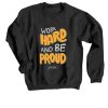 Work Hard And Be Proud Black Sweatshirts