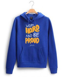 Work Hard And Be Proud Blue Hoodie