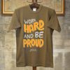 Work Hard And Be Proud Brown T shirts