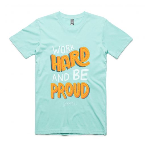 Work Hard And Be Proud Green Mint T shirts