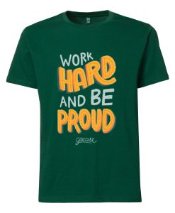 Work Hard And Be Proud GreenT shirts