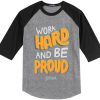 Work Hard And Be Proud Grey Black Raglan T shirts