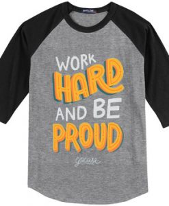 Work Hard And Be Proud Grey Black Raglan T shirts