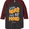 Work Hard And Be Proud Grey Brown Raglan T shirts