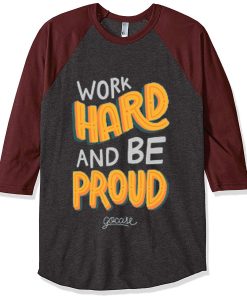 Work Hard And Be Proud Grey Brown Raglan T shirts