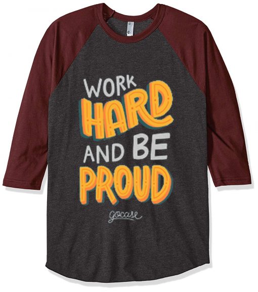 Work Hard And Be Proud Grey Brown Raglan T shirts