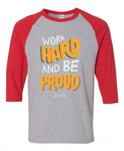 Work Hard And Be Proud Grey Red Raglan T shirts