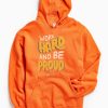 Work Hard And Be Proud Orange Hoodie