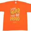 Work Hard And Be Proud OrangeTshirts