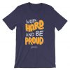 Work Hard And Be Proud Purple T shirts