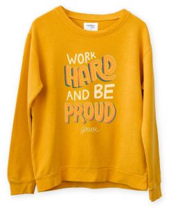 Work Hard And Be Proud Yellow Sweatshirts