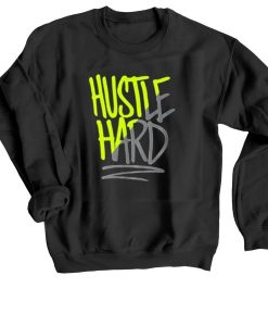 Hustle Hard Black Sweatshirts