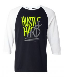 Hustle Hard Black White RaglanT shirts